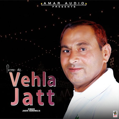 Vehla Jatt - Jagiri Nanuwalia