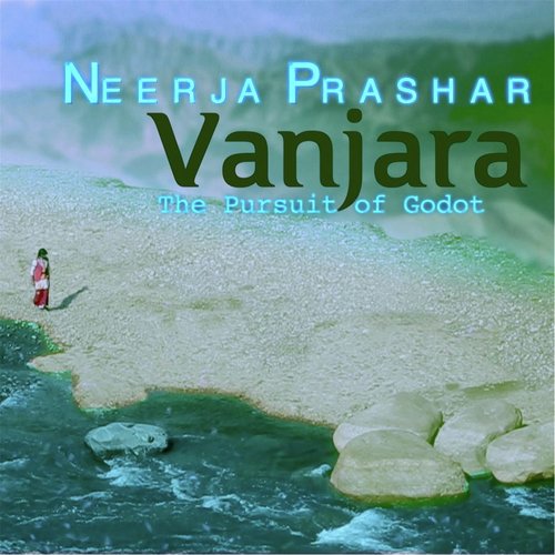 Vanjara (The Pursuit of Godot) - Neerja Prashar