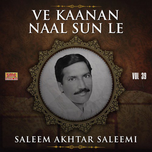 Ve Kanna Naal Sun Le - Saleem Akhtar Saleemi