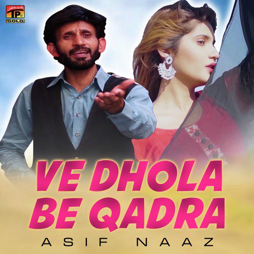 Ve Dhola Be Qadra - Asif Naaz