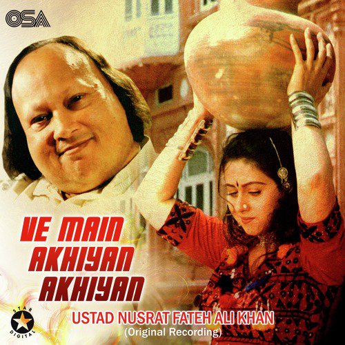 Ve Main Akhiyan Akhiyan - Nusrat Fateh Ali Khan