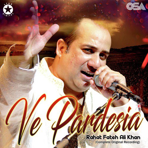 Ve Pardesia (Complete Original Version) - Rahat Fateh Ali Khan