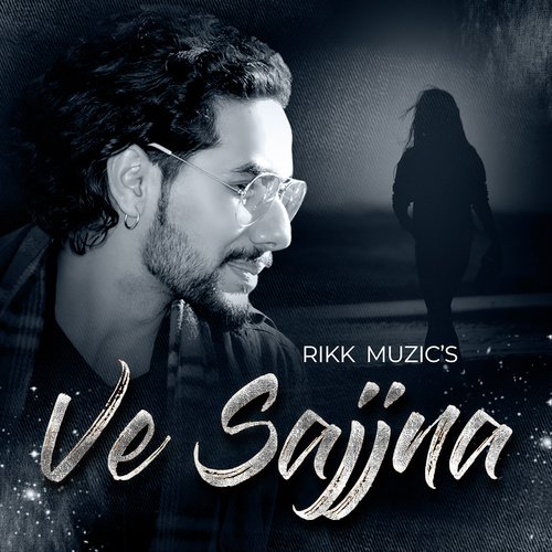 Ve Sajjna - Rikk Muzic