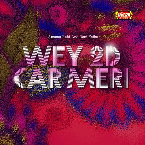 Wey 2D Car Meri - Amanat Rahi, Rani Zaiba