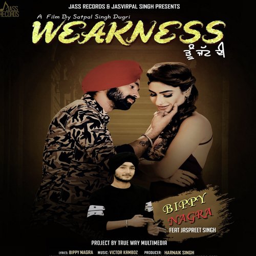 Weakness - Bippy Nagra, Jaspreet Singh