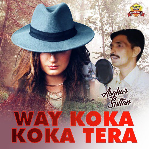 Way Koka Koka Tera - Asghar Sultan