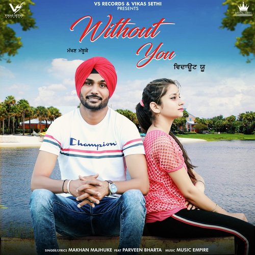 Without You - Makhan Majhuke, Parveen Bharta