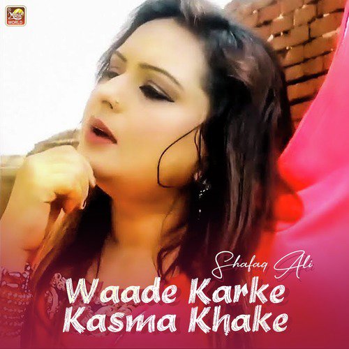 Waade Karke Kasma Khake - Shafaq Ali