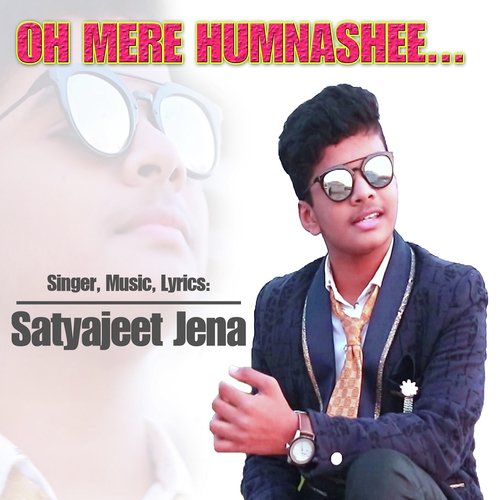 Oh Mere Humnashee - Satyajeet Jena