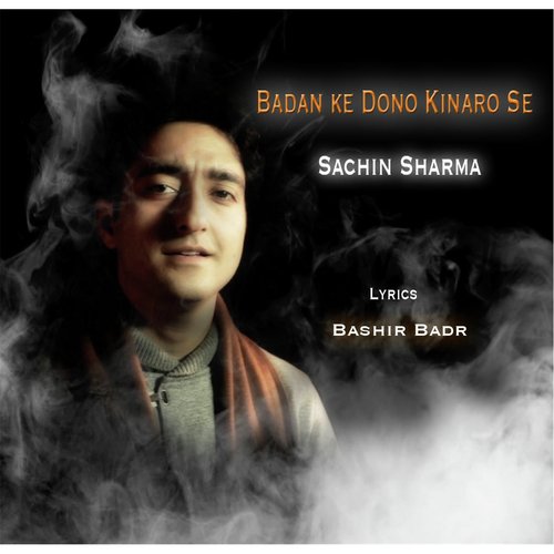 Badan Ke Dono Kinaro Se - Sachin Sharma
