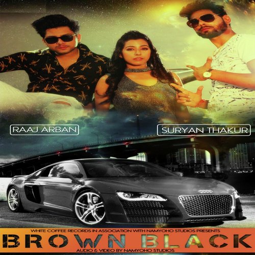 Brown Black - Raaj Arban, Suryan Thakur