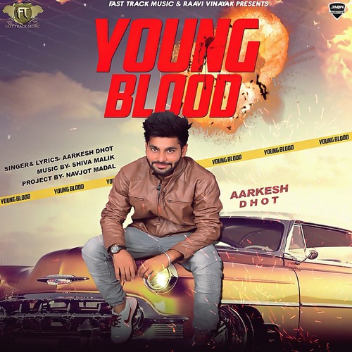 Young Blood - Aarkesh Dhot
