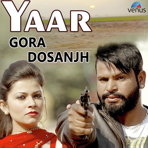 Yaar - Gora Dosanjh
