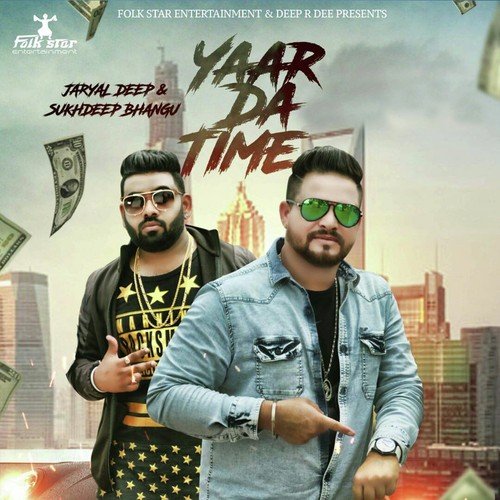 Yaar Da Time - Jaryal Deep, Sukhdeep Bhangu