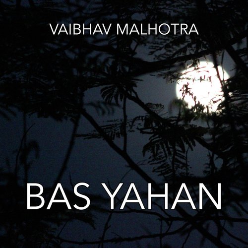 Bas Yahan - Vaibhav Malhotra
