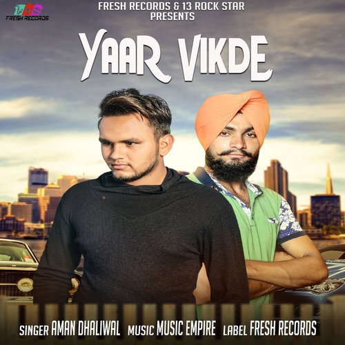 Yaar Vikde - Aman Dhaliwal