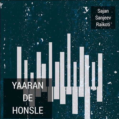 Yaaran De Honsle - Sajan Sanjeev Raikoti