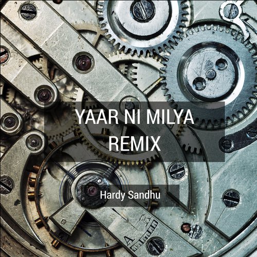 Yaar Ni Milya (Remix) - Hardy Sandhu