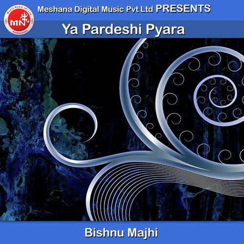 Ya Pardeshi Pyara - Bishnu Majhi