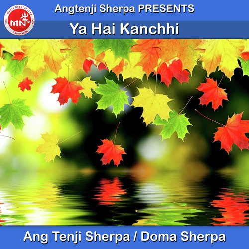 Ya Hai Kanchhi - Ang Tenji Sherpa, Doma Sherpa