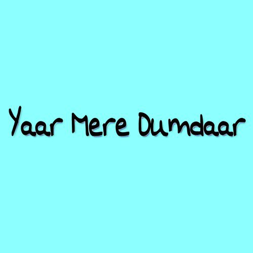 Yaar Mere Dumdaar - Naman Tripathi