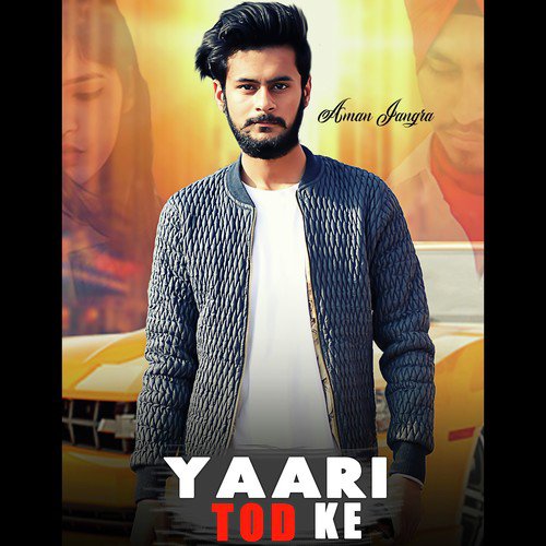 Yaari Tod Ke - Aman Jangra