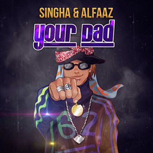 Your Dad (Alfaaz) - Singga