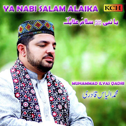 Ya Nabi Salam Alaika - Muhammad Ilyas Qadri