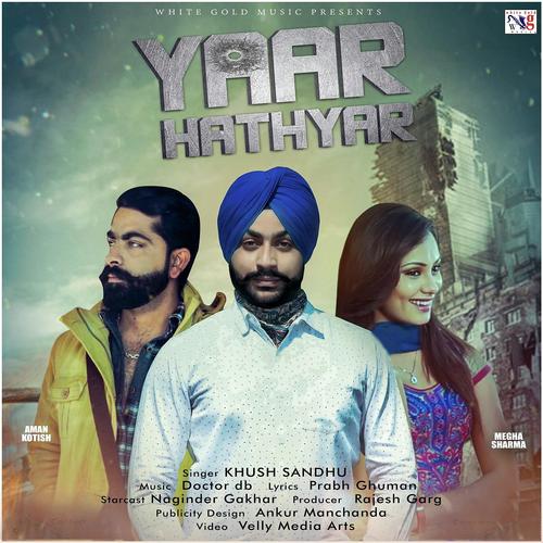 Yaar Hathyar - Khush Sandhu