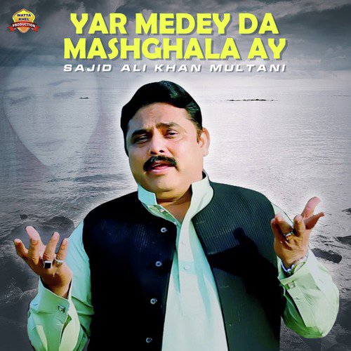 Yar Medey Da Mashghala Ay - Sajid Ali Khan Multani