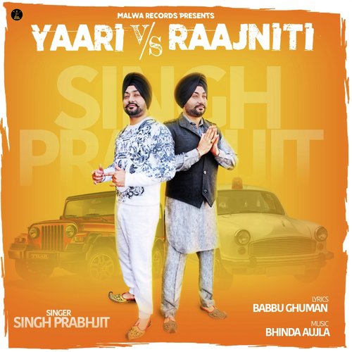 Yaari vs. Raajniti - Singh Prabhjit