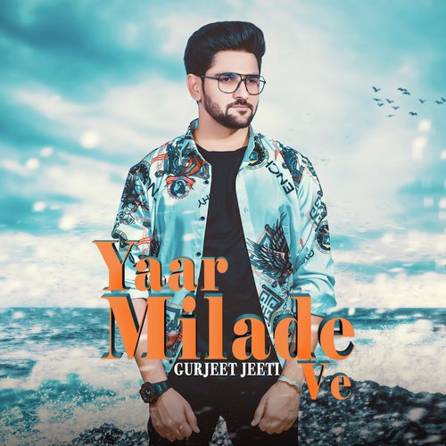 Yaar Milade Ve - Gurjeet Jeeti