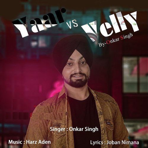 Yaar Vs Velly - Onkar Singh