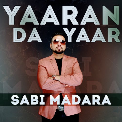 Yaaran Da Yaar - Sabi Madara