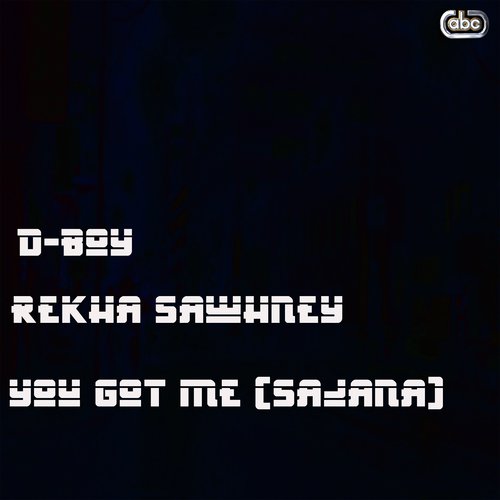 You Got Me (Sajana) - D-Boy, Rekha Sawhney