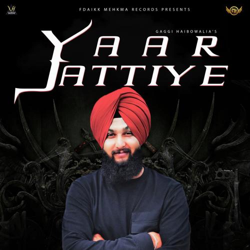 Yaar Jattiye - Gaggi Haibowalia