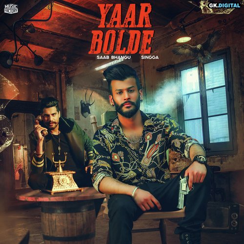 Yaar Bolde - Saab Bhangu, Singga