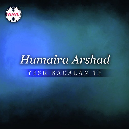 Yesu Badalan Te - Humaira Arshad, Hina Robinson