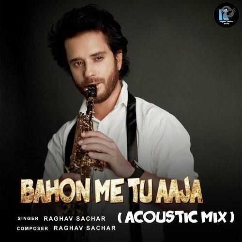 Bahon Me Tu Aaja (Acoustic Mix) - Raghav Sachar