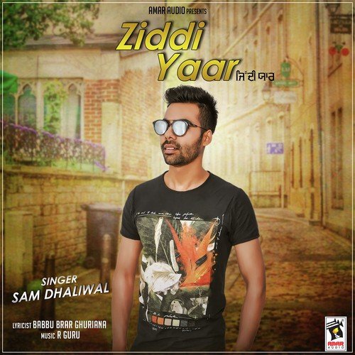 Ziddi Yaar - Sam Dhaliwal