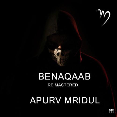 Benaqaab Re Mastered - Apurv Mridul