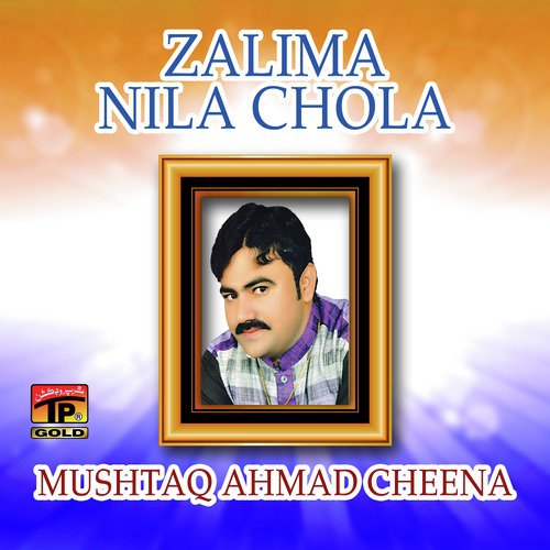 Zalima Nila Chola - Mushtaq Ahmad Cheena