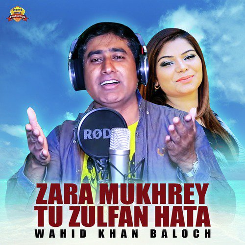 Zara Mukhrey Tu Zulfan Hata - Wahid Khan Baloch