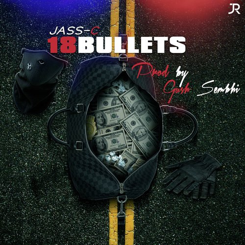 18 Bullets - Jass-C, Gush Sembhi