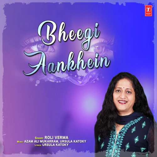 Bheegi Aankhein - Azam Ali Mukarram, Roli Verma, Ursula Katoky