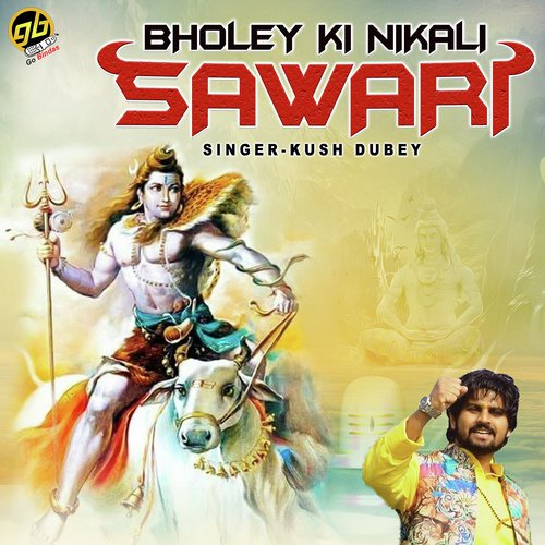 Bholey Ki Nikali Sawari - Kush Dubey