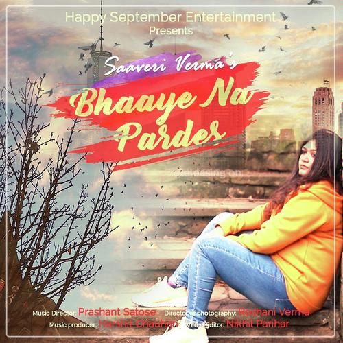 Bhaaye Na Pardes - Saaveri Verma