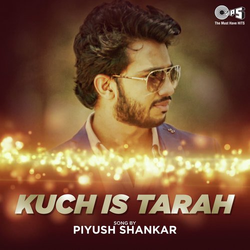 Kuch Is Tarah By Piyush Shankar - Mithoon