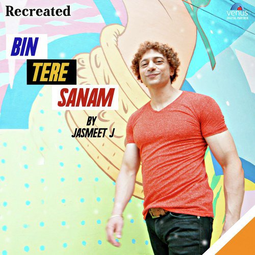 Bin Tere Sanam   Recreated New - Jasmeet