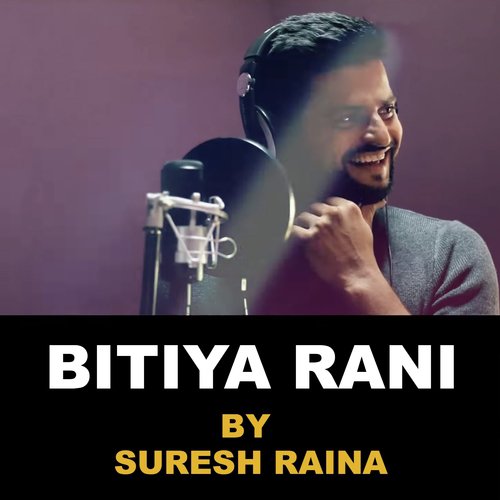 Bitiya Raani - Suresh Raina